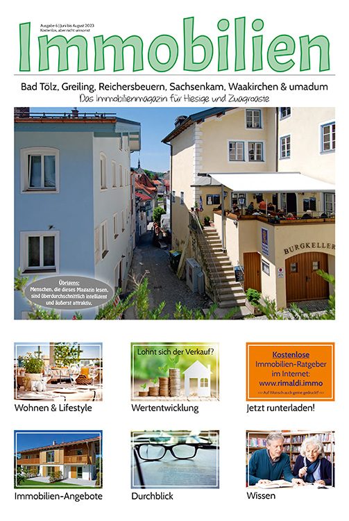 Immobilienmagazin Bad Tölz & umadum Ausgabe 06 | Juni bis August 2023 Immobilienmagazin Bad Tölz & umadum Ausgabe 06 | Juni bis August 2023