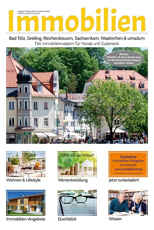 Immobilienmagazin Bad Tölz & umadum Ausgabe 07 | September bis November 2023 Immobilienmagazin Bad Tölz & umadum Ausgabe 07 | September bis November 2023