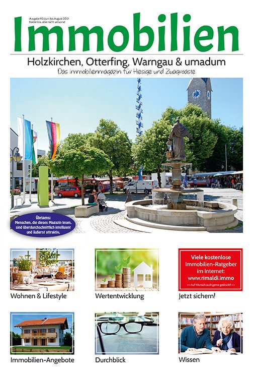 Immobilienmagazin Holzkirchen, Otterfing, Warngau & umadum Ausgabe 10 (Juni bis August 2021)