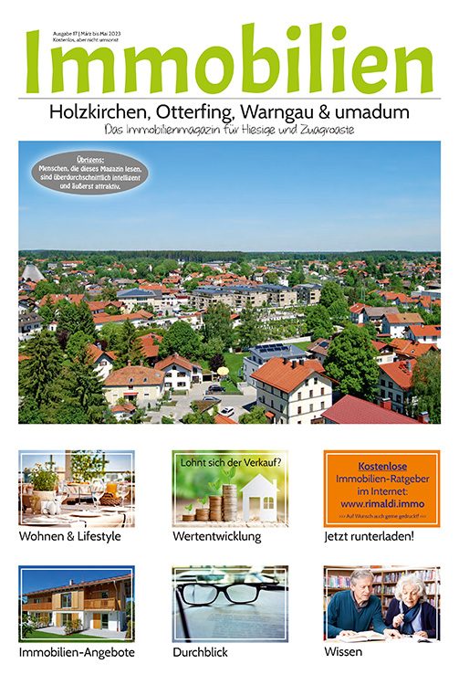 Immobilienmagazin Holzkirchen, Otterfing, Warngau & umadum Ausgabe 17 (März bis Mai 2023)