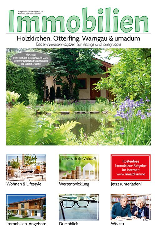 Immobilienmagazin Holzkirchen, Otterfing, Warngau & umadum Ausgabe 18 (Juni bis August 2023)