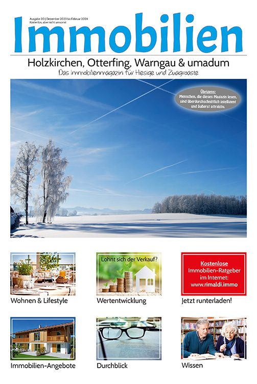 Immobilienmagazin Holzkirchen, Otterfing, Warngau & umadum Ausgabe 20 | Dezember 2023 bis Februar 2024