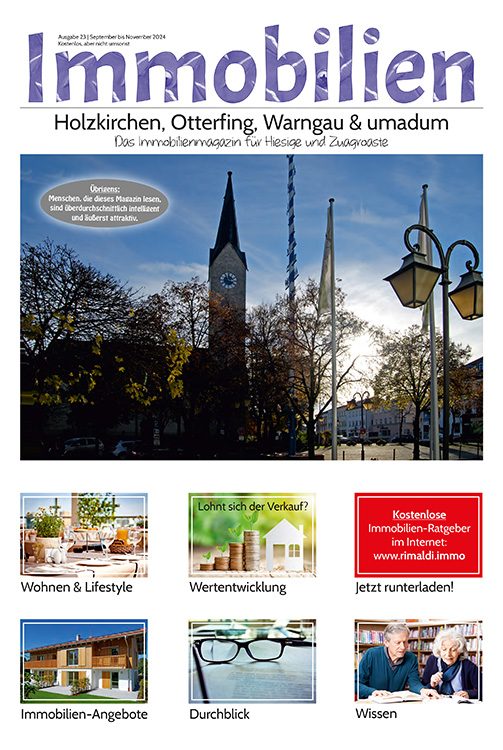 Immobilienmagazin Holzkirchen, Otterfing, Warngau & umadum Ausgabe 23 | September bis November 2024
