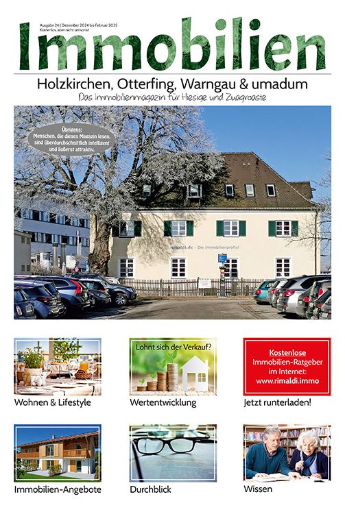 Immobilienmagazin Holzkirchen, Otterfing, Warngau & umadum Ausgabe 24 | Dezember 2024 bis Febraur 2025