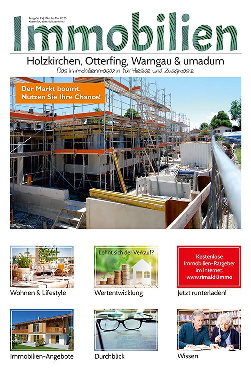 Immobilienmagazin Holzkirchen, Otterfing, Warngau & umadum Ausgabe 25 | März bis Mai 2025