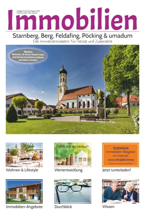 Immobilienmagazin Starnberg, Berg, Feldafing, Pöcking & umadum Ausgabe 14 | Juni bis August 2024